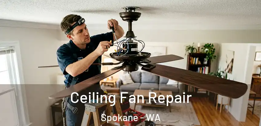 Ceiling Fan Repair Spokane - WA