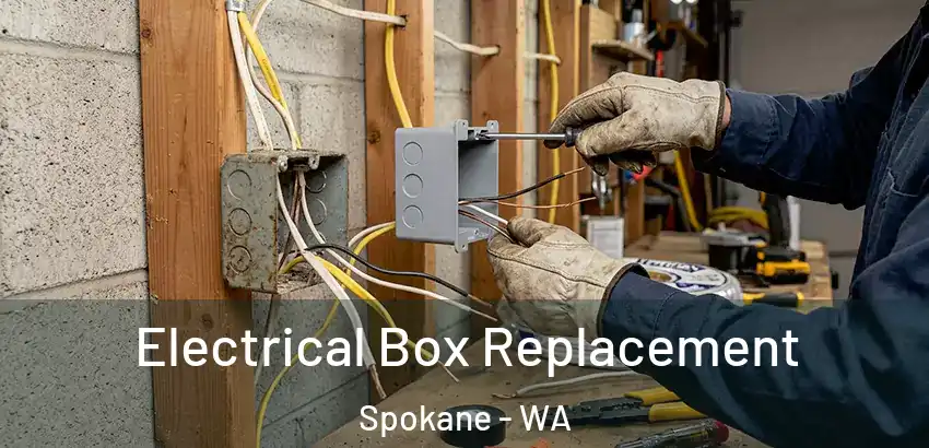 Electrical Box Replacement Spokane - WA