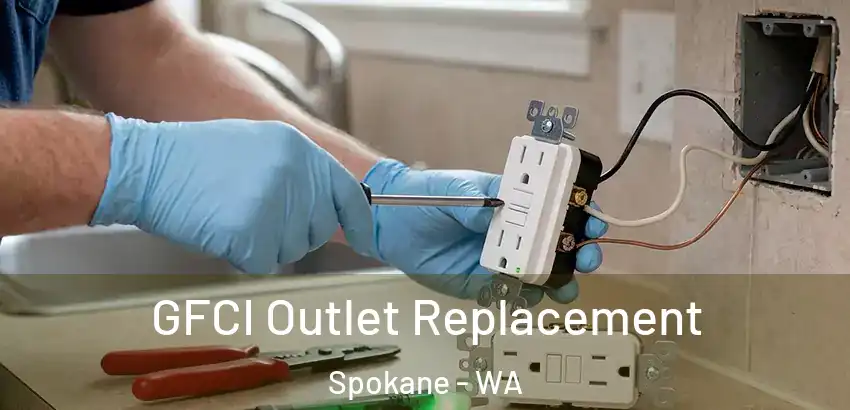  GFCI Outlet Replacement Spokane - WA