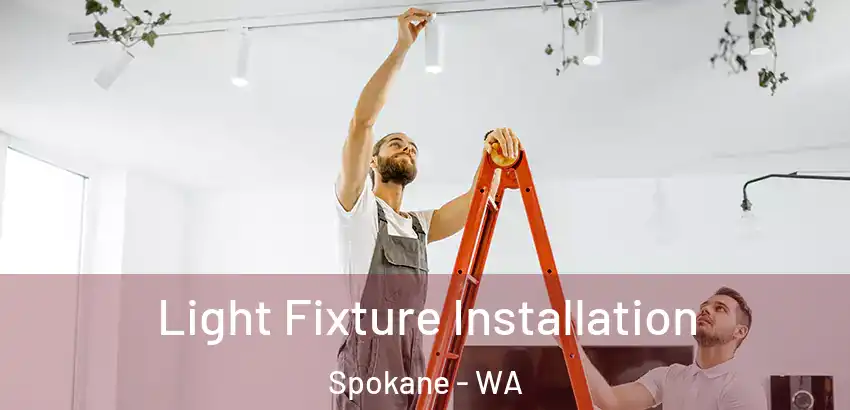 Light Fixture Installation Spokane - WA