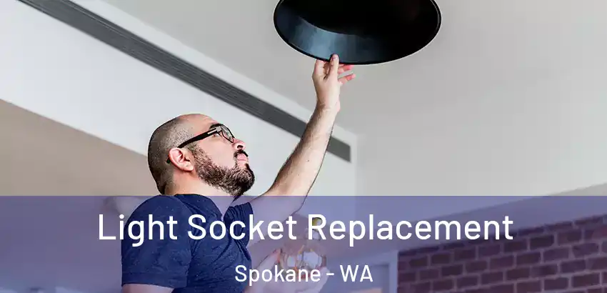 Light Socket Replacement Spokane - WA