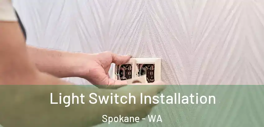 Light Switch Installation Spokane - WA