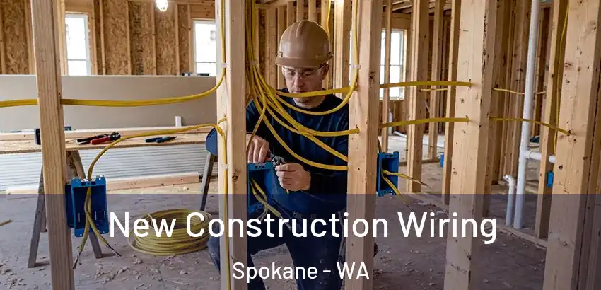 New Construction Wiring Spokane - WA