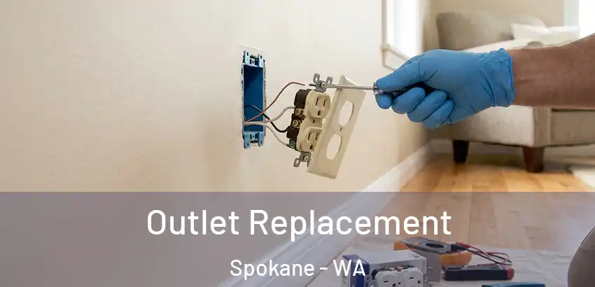 Outlet Replacement Spokane - WA