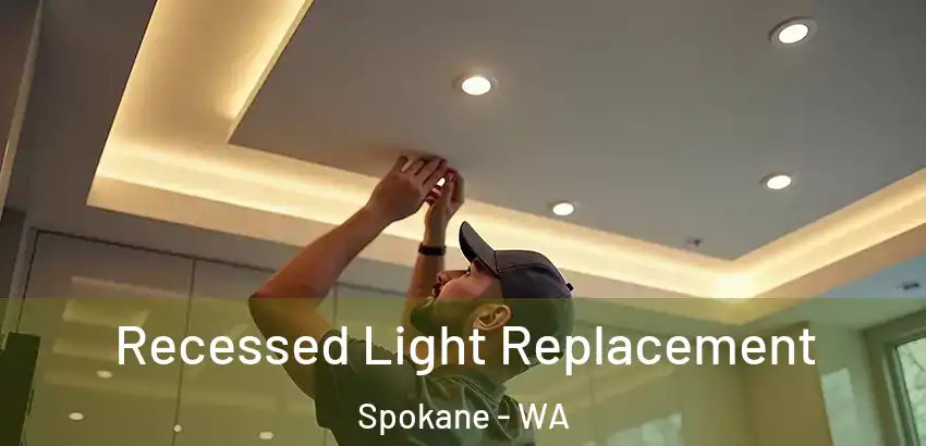 Recessed Light Replacement Spokane - WA
